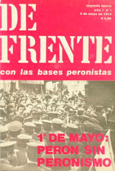 Imagen 5. Portada de <em>De Frente, con las bases peronistas,</em> núm. 1, 2 de mayo de 1974