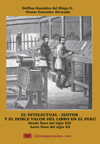 El intelectual-editor y el doble valor del libro en el Perú. Desde fines del siglo XIX hasta fines del siglo XX