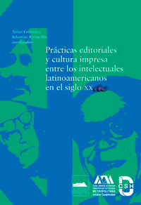 Prácticas editoriales y cultura impresa entre los intelectuales latinoamericanos en el siglo XX