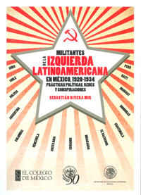 Militantes de la izquierda latinoamericana en México, 1920-1934. Prácticas políticas, redes y conspiraciones