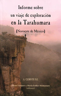 Informe sobre un viaje de exploración en la Tarahumara (noroeste de México), por Aquiles Gerste, S. J.